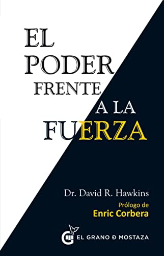 El Poder frente a la fuerza: Los determinantes ocultos del comportamiento humano El Poder frente a la fuerza: Los determinantes ocultos del comportamiento humano
