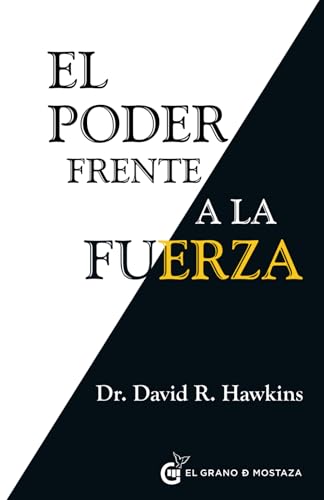 El Poder frente a la fuerza: Los determinantes ocultos del comportamiento humano von Ediciones El Grano de Mostaza S.L.