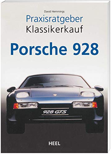 Praxisratgeber Klassikerkauf: Porsche 928 von Heel Verlag GmbH