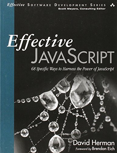Effective JavaScript: 68 Specific Ways to Harness the Power of JavaScript (Effective Software Development Series)