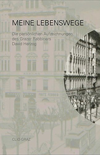 Meine Lebenswege: Die persönlichen Aufzeichnungen des Grazer Rabbiners David Herzog von CLIO Verein f. Geschichts- & Bildungsarbeit