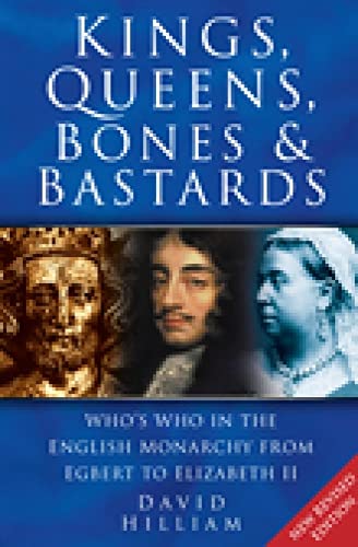 Kings Queens Bones & Bastards: Who's Who in the English Monarchy from Egbert to Elizabeth II von History Press (SC)