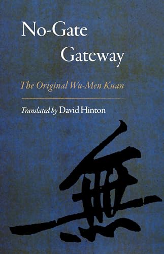 No-Gate Gateway: The Original Wu-Men Kuan (The Great Koan Collections of Ch'an and Zen) No-Gate Gateway: The Original Wu-Men Kuan (The Great Koan Collections of Ch'an and Zen)