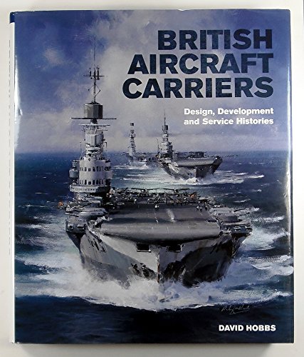 British Aircraft Carriers: Design, Development and Service Histories von imusti