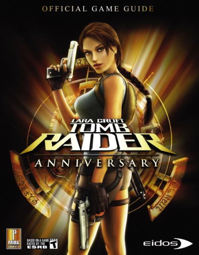 Lara Croft Tomb Raider Anniversary: Prima Official Game Guide: Official Strategy Guide (Prima Official Game Guides) von Prima Games