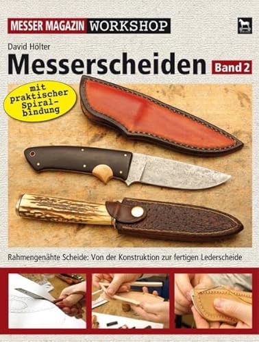Messerscheiden Band 2: Rahmengenähte Scheide: Von der Konstruktion zur fertigen Lederscheide (Messer Magazin Workshop) von Wieland Verlag