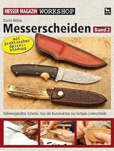 Messerscheiden Band 2: Rahmengenähte Scheide: Von der Konstruktion zur fertigen Lederscheide (Messer Magazin Workshop)