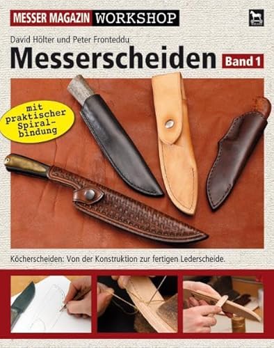Messerscheiden: Band 1: Köcherscheiden - Von der Konstruktion zur fertigen Lederscheide (Messer Magazin Workshop) von Wieland Verlag