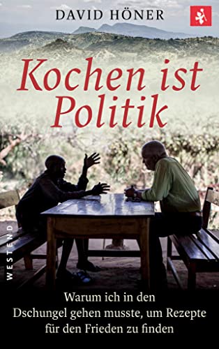 Kochen ist Politik: Warum ich in den Dschungel gehen musste, um Rezepte für den Frieden zu finden