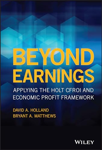 Beyond Earnings: Applying the Holt Cfroi and Economic Profit Framework von Wiley