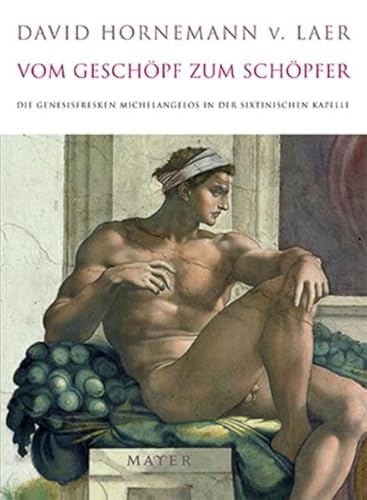 Vom Geschöpf zum Schöpfer: Die Genesisfresken Michelangelos in der Sixtinischen Kapelle