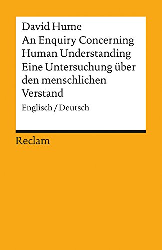 An Enquiry Concerning Human Understanding / Eine Untersuchung über den menschlichen Verstand. Englisch/Deutsch: Hume, David – Originalversion mit deutscher Übersetzung (Reclams Universal-Bibliothek) von Reclam Philipp Jun.