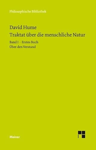 Ein Traktat über die menschliche Natur. Teilband 1: Buch I. Über den Verstand: Band I: Erstes Buch (Über den Verstand) (Philosophische Bibliothek) von Meiner Felix Verlag GmbH