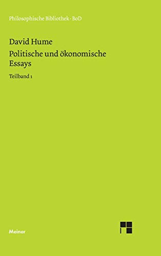 Politische und ökonomische Essays. Teilband 1 (Philosophische Bibliothek)