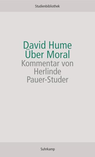 Über Moral: Durchges., überarb. u. m. Kommentar v. Herlinde Pauer-Studer (Suhrkamp Studienbibliothek) von Suhrkamp Verlag AG
