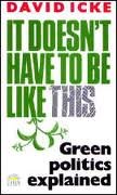 It Doesn't Have to be Like This: Green Politics Explained von Green Print