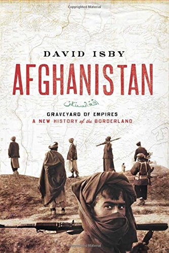 Afghanistan: Graveyard of Empires: A New History of the Borderlands