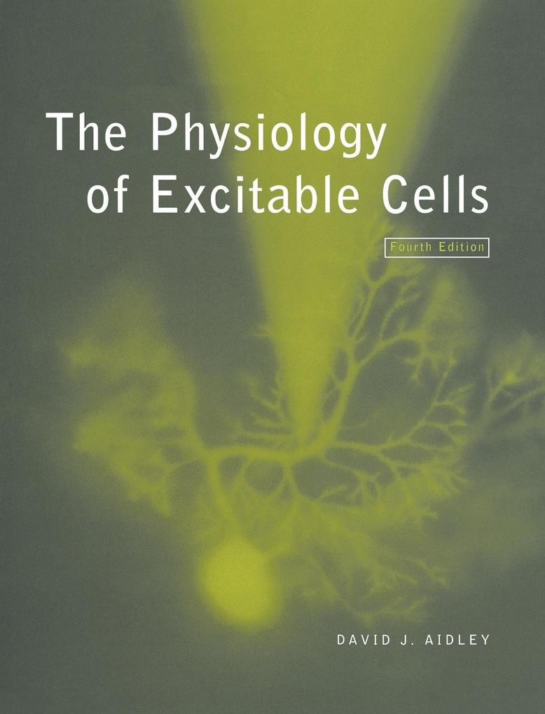 The Physiology of Excitable Cells von Cambridge University Press