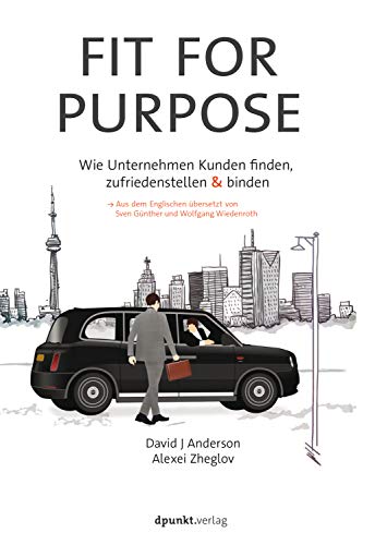 Fit for Purpose: Wie Unternehmen Kunden finden, zufriedenstellen und binden von Dpunkt.Verlag GmbH