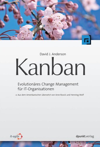 Kanban: Evolutionäres Change Management für IT-Organisationen