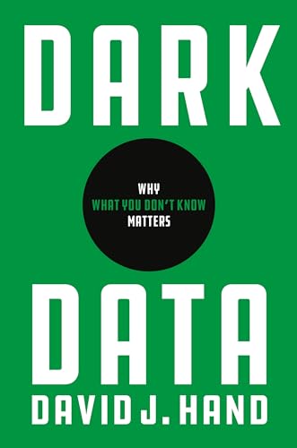 Dark Data: Why What You Don’t Know Matters von Princeton University Press
