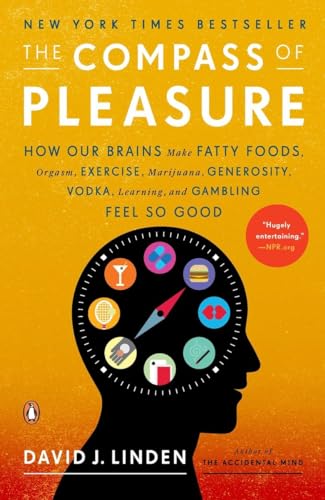 The Compass of Pleasure: How Our Brains Make Fatty Foods, Orgasm, Exercise, Marijuana, Generosity, Vodka, Learning, and Gambling Feel So Good von Penguin Books