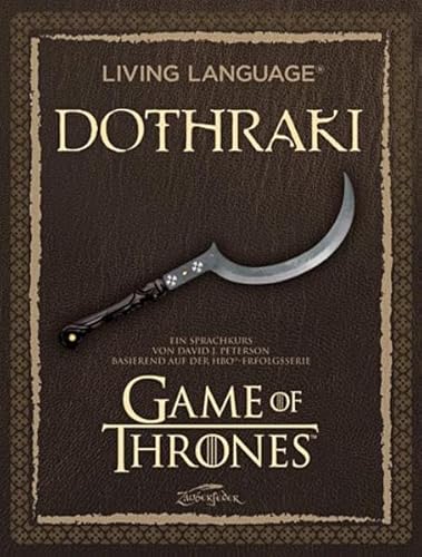 Living Language Dothraki: Ein Sprachkurs basierend auf der HBO®-Erfolgsserie Game of Thrones von Zauberfeder GmbH