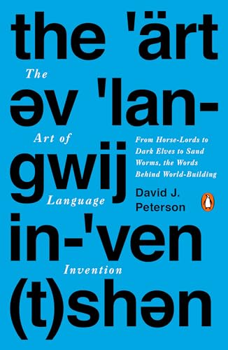 The Art of Language Invention: From Horse-Lords to Dark Elves to Sand Worms, the Words Behind World-Building von Penguin