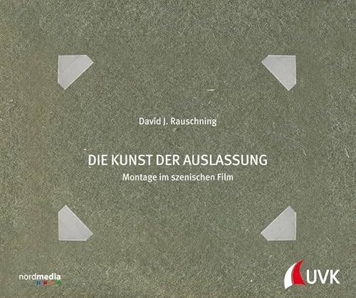 Die Kunst der Auslassung: Montage im szenischen Film von Herbert von Halem Verlag
