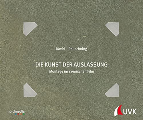 Die Kunst der Auslassung: Montage im szenischen Film