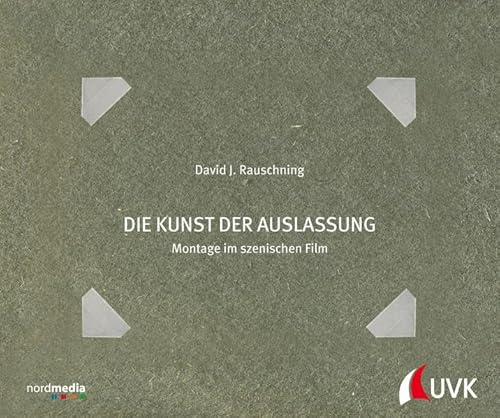 Die Kunst der Auslassung: Montage im szenischen Film