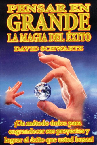 Pensar en Grande, la Magia del Exito (Spanish Edition)