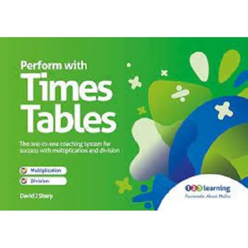 Perform with Times Tables: The One-to-one Coaching System for Success with Multiplication and Division