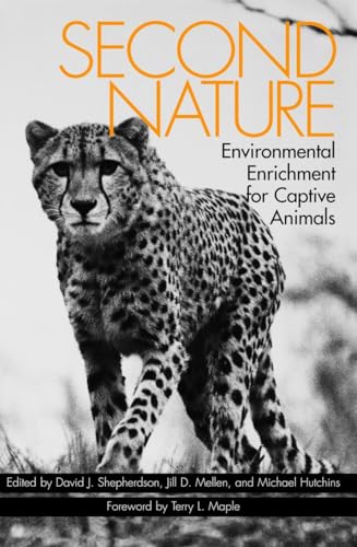 Second Nature: Environmental Enrichment for Captive Animals (Zoo & Aquarium Biology & Conservation)
