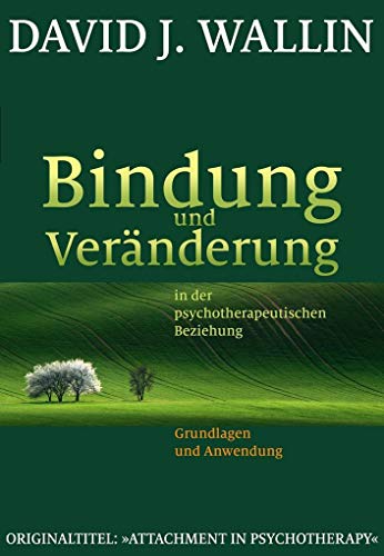 Bindung und Veränderung in der psychotherapeutischen Beziehung: Grundlagen und Anwendung von Probst, G.P. Verlag