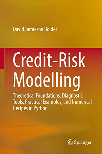 Credit-Risk Modelling: Theoretical Foundations, Diagnostic Tools, Practical Examples, and Numerical Recipes in Python von Springer