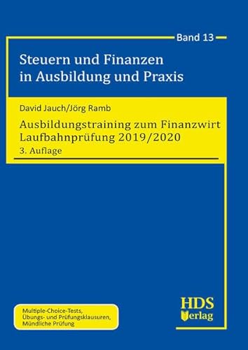 Ausbildungstraining zum Finanzwirt Laufbahnprüfung 2019/2020: Steuern und Finanzen in Ausbildung und Praxis Band 13