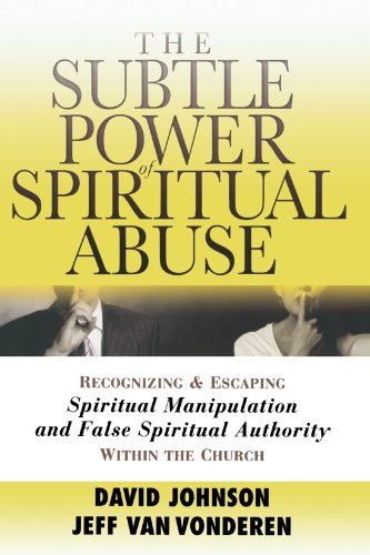 Subtle Power of Spiritual Abuse, The von Johnson/VanVondere