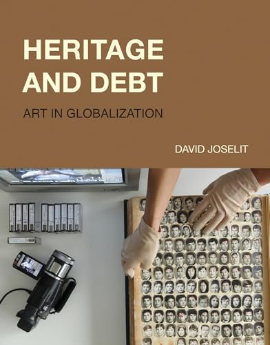 Heritage and Debt: Art in Globalization (October Books) von The MIT Press