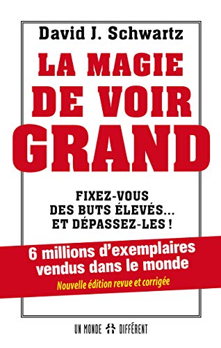 La magie de voir grand: Fixez-vous des buts élevés... et dépassez-les !