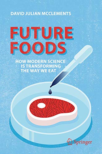 Future Foods: How Modern Science Is Transforming the Way We Eat von Springer