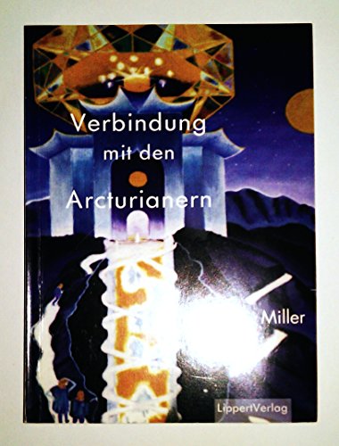 Verbindung mit den Arcturianern von Lippert R. Verlag