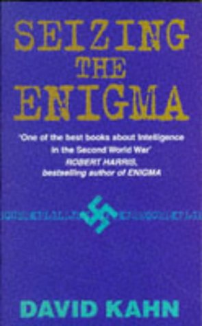 Seizing The Enigma: Race to Break the German U-boat Codes, 1939-43