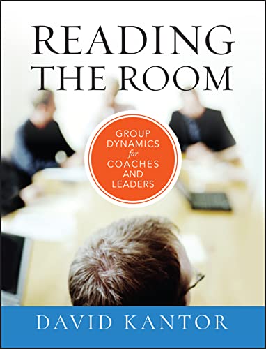 Reading the Room: Group Dynamics for Coaches and Leaders (Jossey-Bass Business & Management)