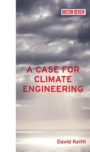 A Case for Climate Engineering (Boston Review Books) von MIT Press