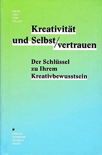 Kreativität & Selbstvertrauen: Der Schlüssel zu Ihrem Kreativitätsbewusstsein: Der Schlüssel zu Ihrem Kreativbewusstsein von Schmidt Hermann Verlag