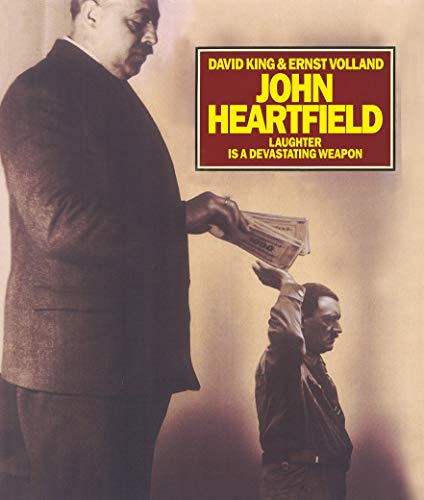 John Heartfield: Laughter is a Devastating Weapon John Heartfield: Laughter is a Devastating Weapon