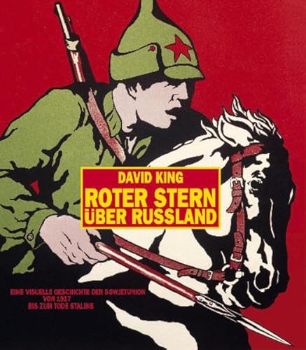 Roter Stern über Russland: Eine visuelle Geschichte der Sowjetunion von 1917 bis zum Tode Stalins