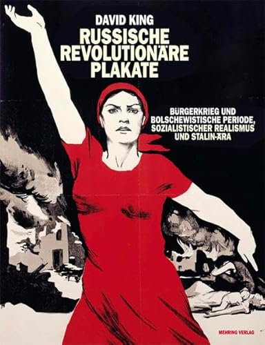 Russische revolutionäre Plakate: Bürgerkrieg und bolschewistische Periode, sozialistischer Realismus und Stalin-Ära von MEHRING Verlag