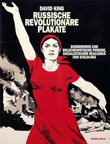 Russische revolutionäre Plakate: Bürgerkrieg und bolschewistische Periode, sozialistischer Realismus und Stalin-Ära
